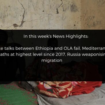 News Highlights: Peace talks between Ethiopia and OLA fail, Mediterranean deaths at highest level since 2017, Russia weaponising migration