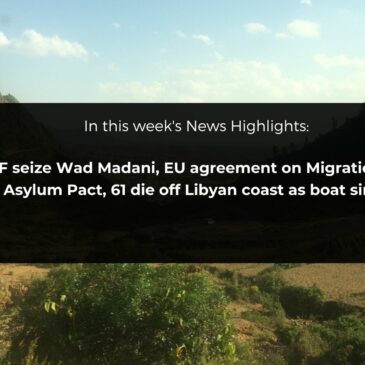 News Highlights: RSF seize Wad Madani, EU agreement on Migration and Asylum Pact, 61 die off Libyan coast as boat sinks