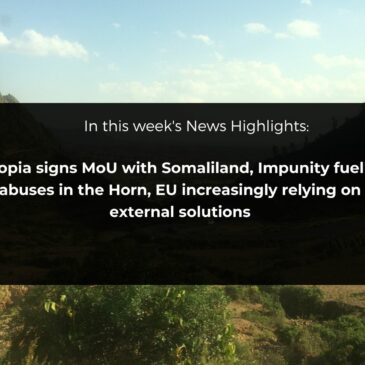 News Highlights: Ethiopia signs MoU with Somaliland, Impunity fuelling abuses in the Horn, EU increasingly relying on external solutions