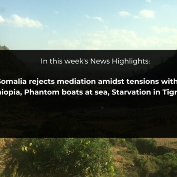 News Highlights: Somalia rejects mediation amidst tensions with Ethiopia, Phantom boats at sea, Starvation in Tigray